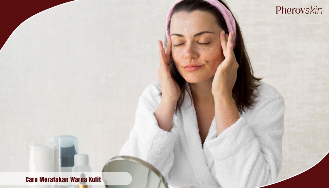 cara meratakan warna kulit