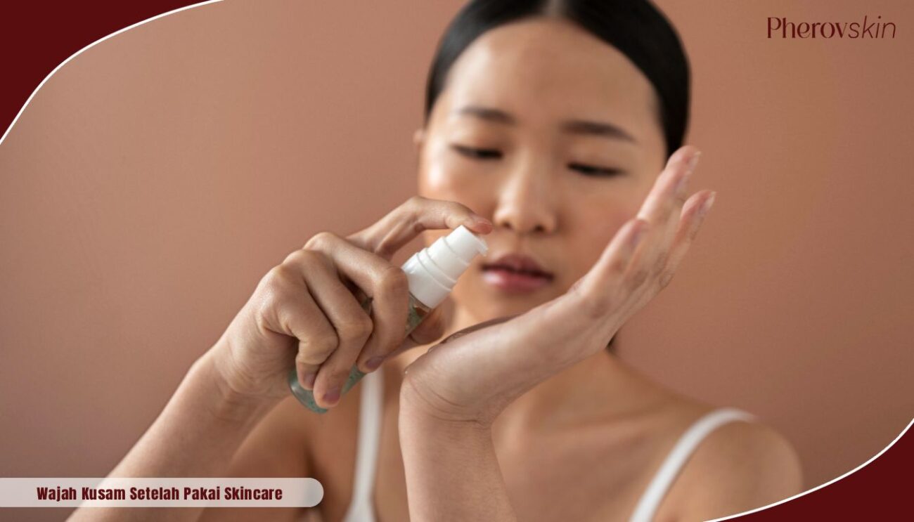 wajah kusam setelah pakai skincare